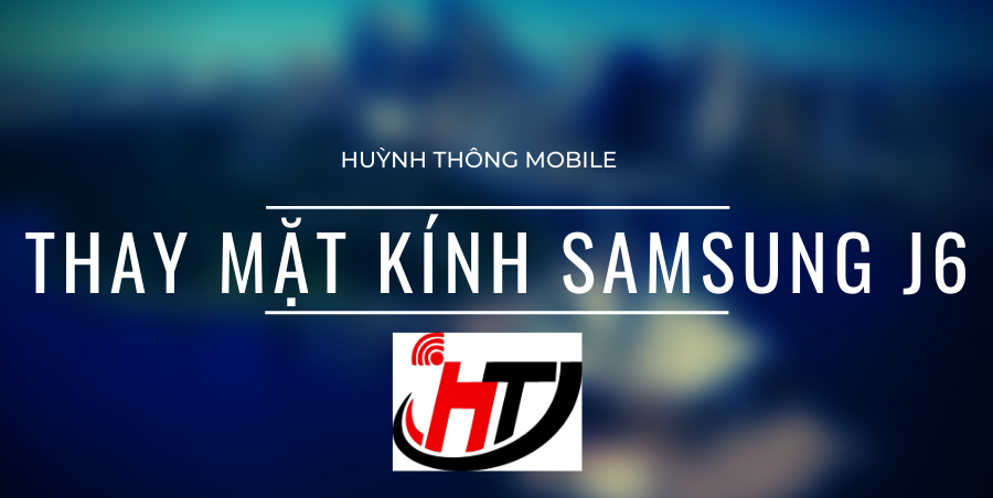 THAY MẶT KÍNH SAMSUNG